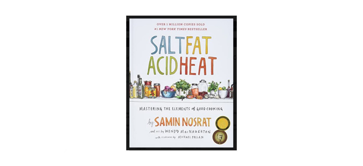 best &quot;Salt, Fat, Acid, Heat: Mastering the Elements of Good Cooking&quot; by Samin Nosrat