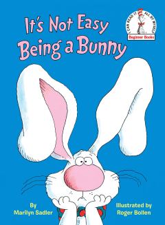 It's Not Easy Being a Bunny Marilyn Sadler